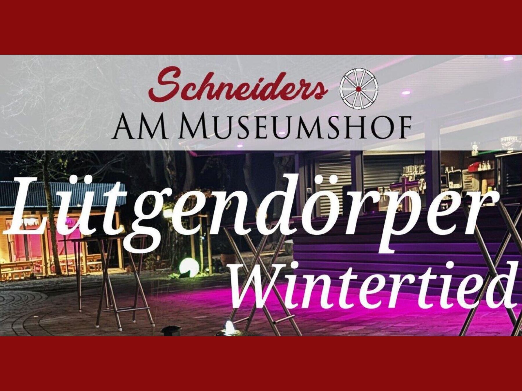 Ankündigung Lütgendörper Wintertied bei Schneiders am Museumshof